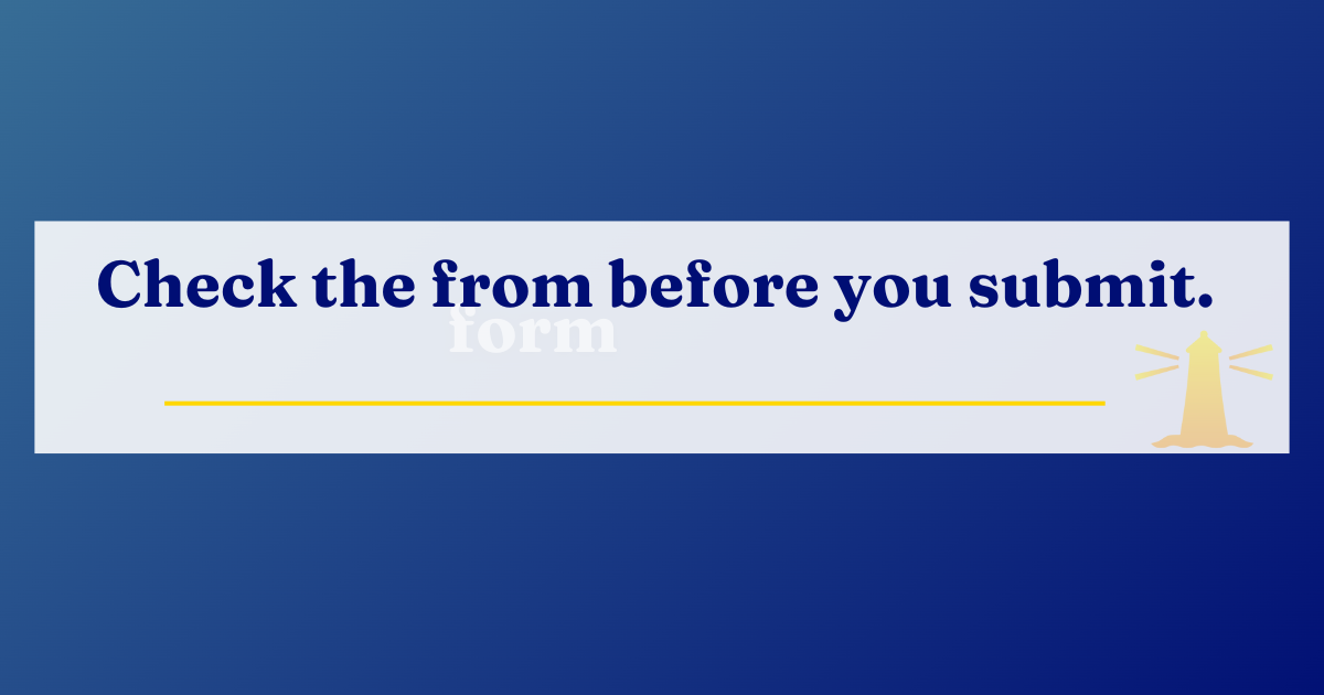 Banner showing the phrase “Check the from before you submit” with the correct word “form” faintly hidden behind it.
